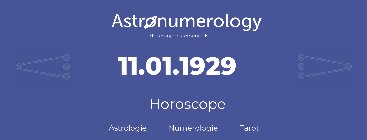 Horoscope pour anniversaire (jour de naissance): 11.01.1929 (11 Janvier 1929)