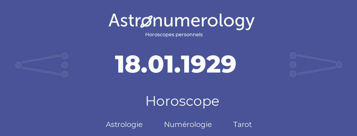 Horoscope pour anniversaire (jour de naissance): 18.01.1929 (18 Janvier 1929)
