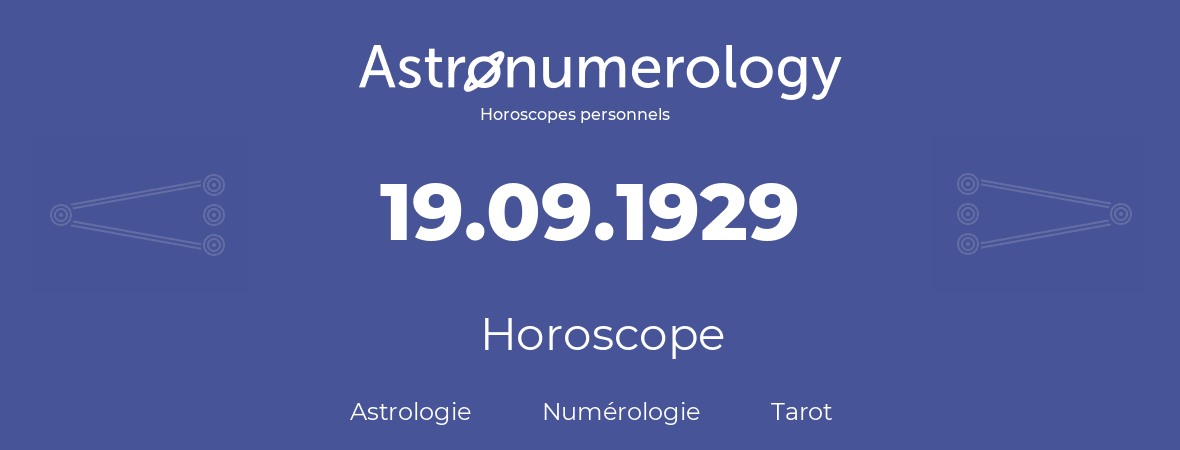 Horoscope pour anniversaire (jour de naissance): 19.09.1929 (19 Septembre 1929)