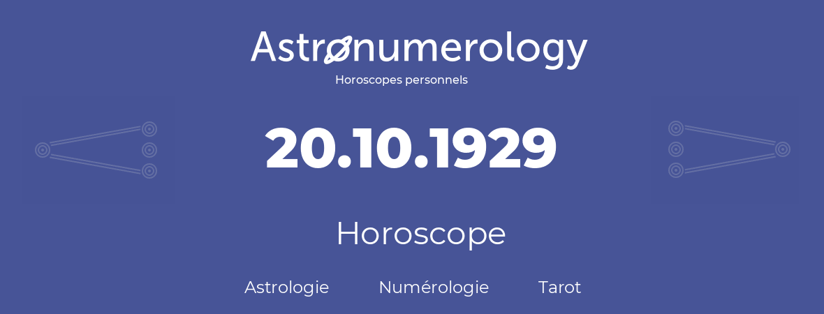 Horoscope pour anniversaire (jour de naissance): 20.10.1929 (20 Octobre 1929)