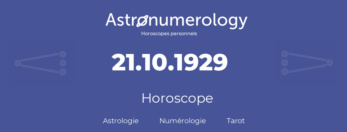 Horoscope pour anniversaire (jour de naissance): 21.10.1929 (21 Octobre 1929)