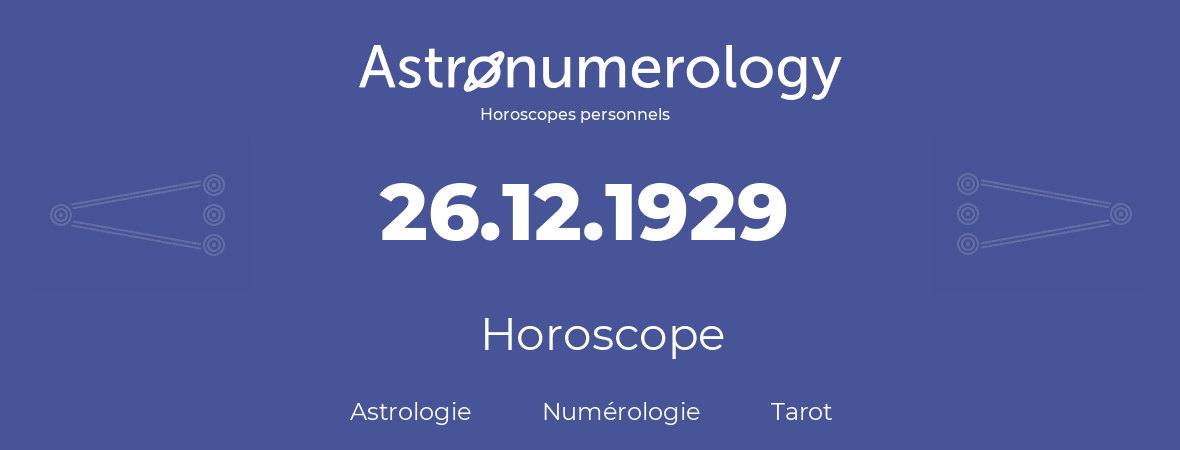 Horoscope pour anniversaire (jour de naissance): 26.12.1929 (26 Décembre 1929)