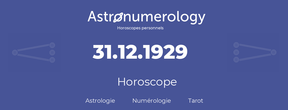 Horoscope pour anniversaire (jour de naissance): 31.12.1929 (31 Décembre 1929)