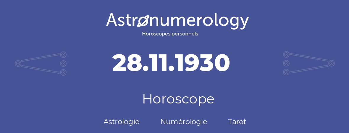 Horoscope pour anniversaire (jour de naissance): 28.11.1930 (28 Novembre 1930)