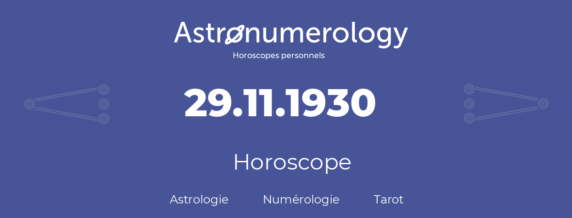 Horoscope pour anniversaire (jour de naissance): 29.11.1930 (29 Novembre 1930)