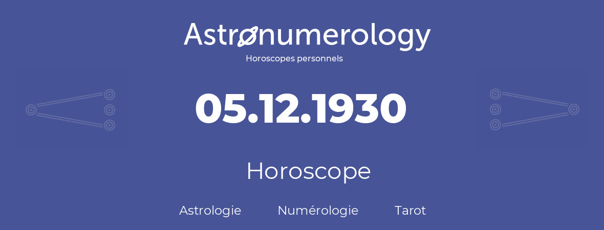 Horoscope pour anniversaire (jour de naissance): 05.12.1930 (5 Décembre 1930)