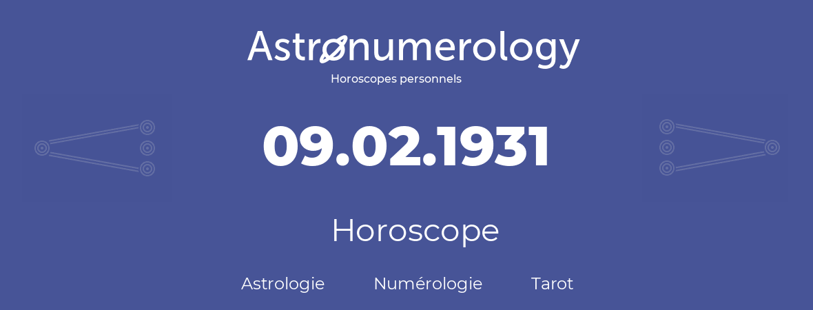Horoscope pour anniversaire (jour de naissance): 09.02.1931 (09 Février 1931)