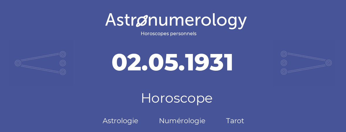 Horoscope pour anniversaire (jour de naissance): 02.05.1931 (02 Mai 1931)
