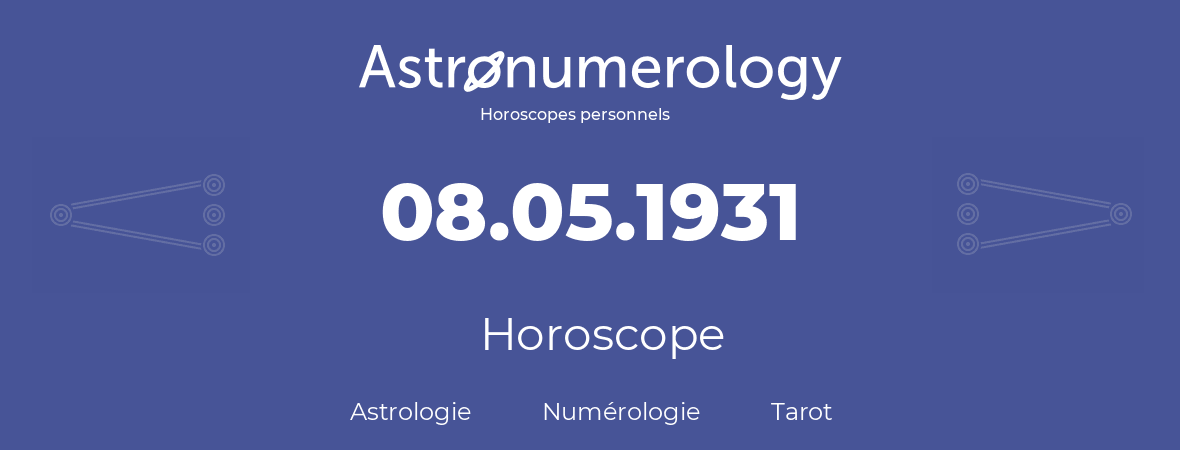 Horoscope pour anniversaire (jour de naissance): 08.05.1931 (8 Mai 1931)