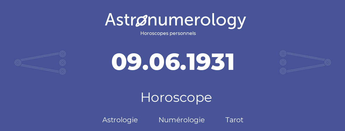 Horoscope pour anniversaire (jour de naissance): 09.06.1931 (9 Juin 1931)