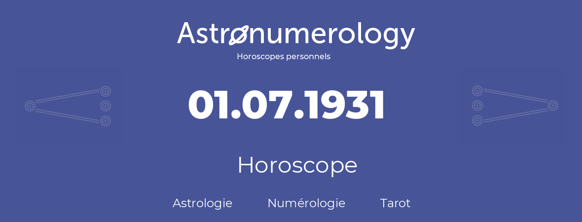 Horoscope pour anniversaire (jour de naissance): 01.07.1931 (1 Juillet 1931)