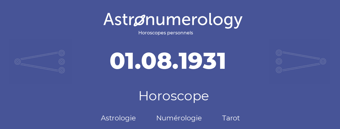 Horoscope pour anniversaire (jour de naissance): 01.08.1931 (1 Août 1931)