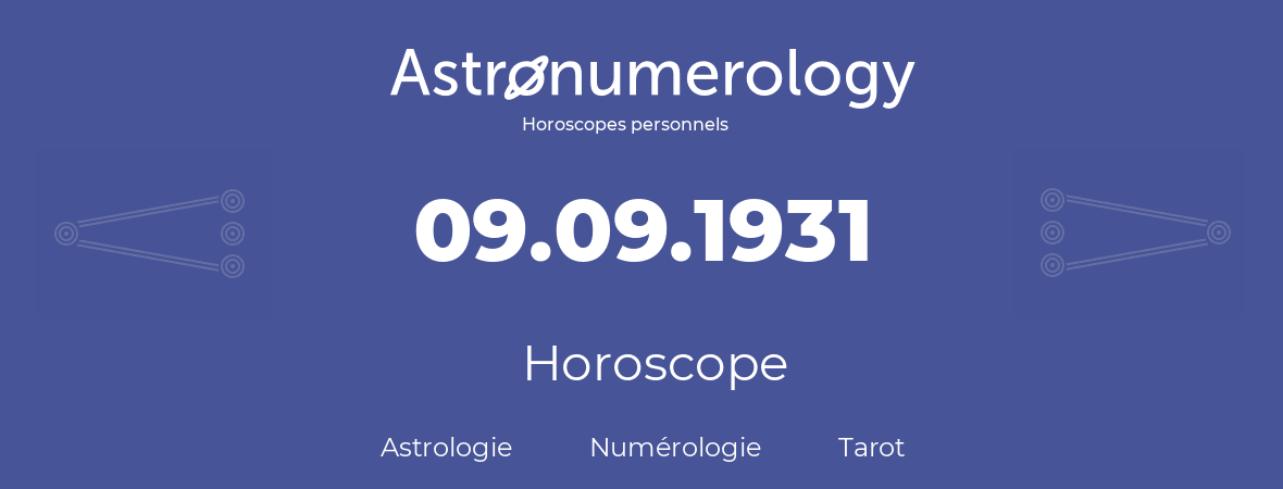 Horoscope pour anniversaire (jour de naissance): 09.09.1931 (9 Septembre 1931)