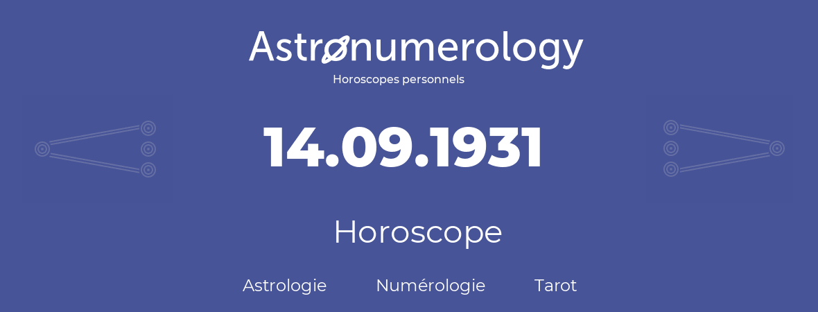 Horoscope pour anniversaire (jour de naissance): 14.09.1931 (14 Septembre 1931)