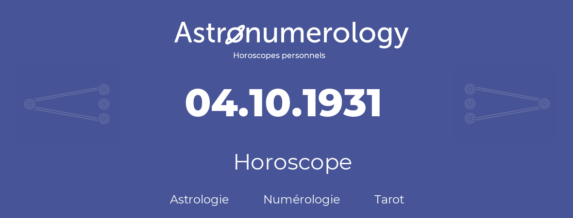 Horoscope pour anniversaire (jour de naissance): 04.10.1931 (4 Octobre 1931)