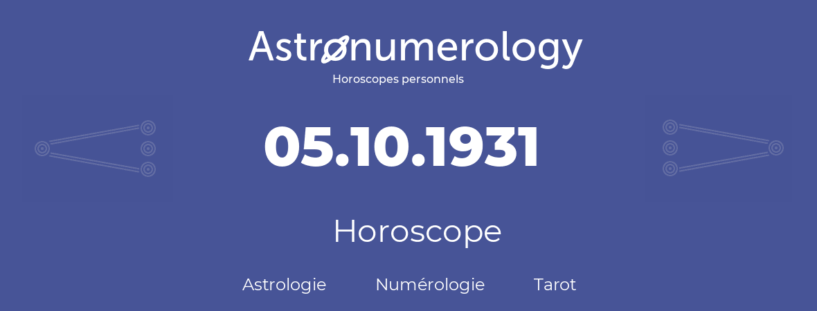 Horoscope pour anniversaire (jour de naissance): 05.10.1931 (5 Octobre 1931)