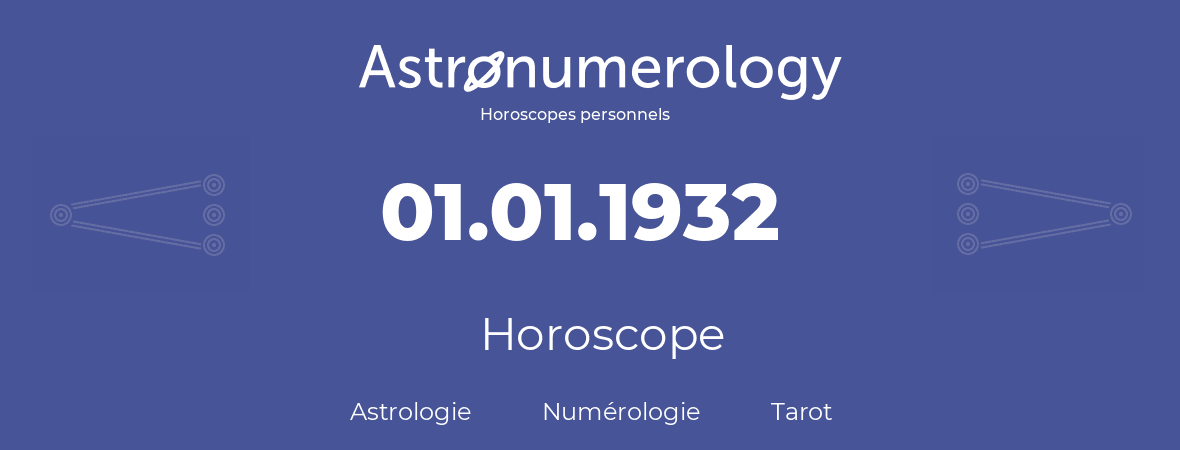 Horoscope pour anniversaire (jour de naissance): 01.01.1932 (1 Janvier 1932)
