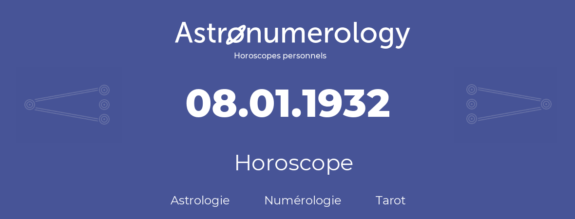 Horoscope pour anniversaire (jour de naissance): 08.01.1932 (8 Janvier 1932)