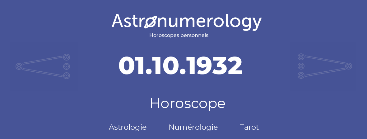 Horoscope pour anniversaire (jour de naissance): 01.10.1932 (01 Octobre 1932)