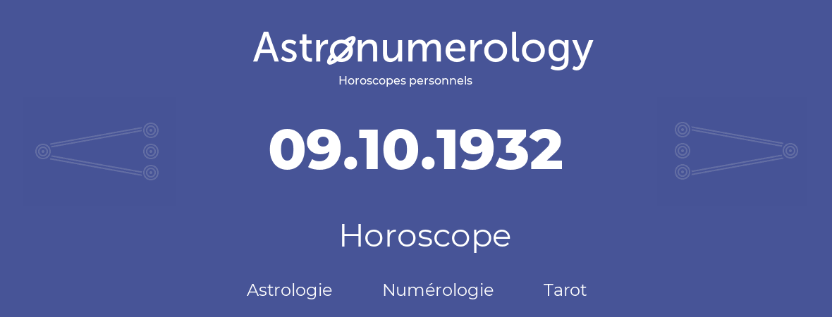 Horoscope pour anniversaire (jour de naissance): 09.10.1932 (9 Octobre 1932)