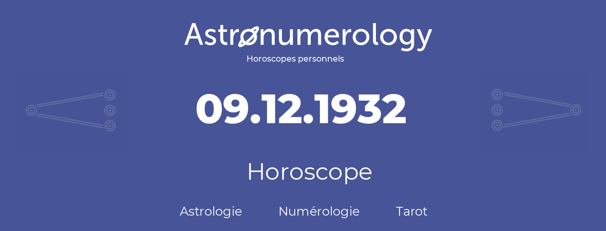Horoscope pour anniversaire (jour de naissance): 09.12.1932 (9 Décembre 1932)