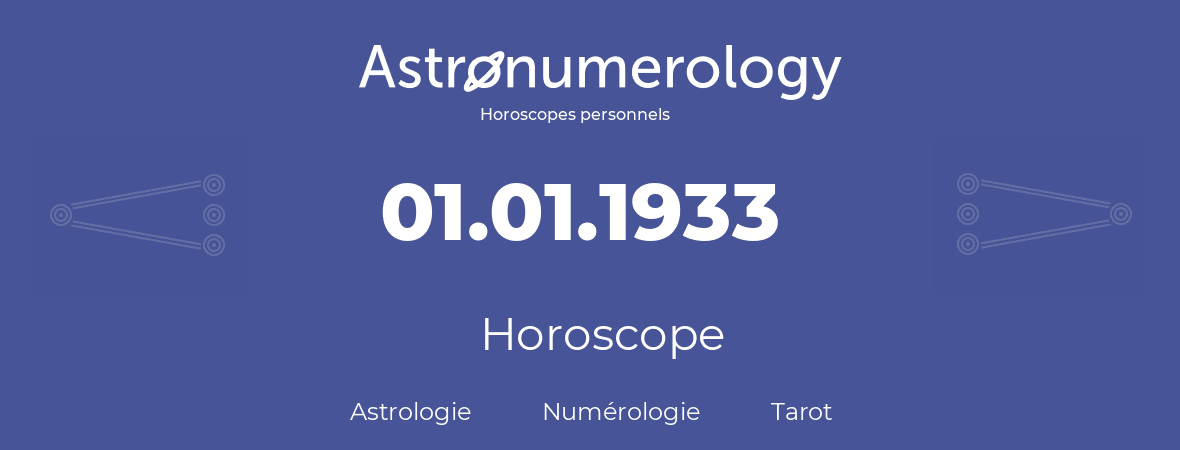 Horoscope pour anniversaire (jour de naissance): 01.01.1933 (01 Janvier 1933)
