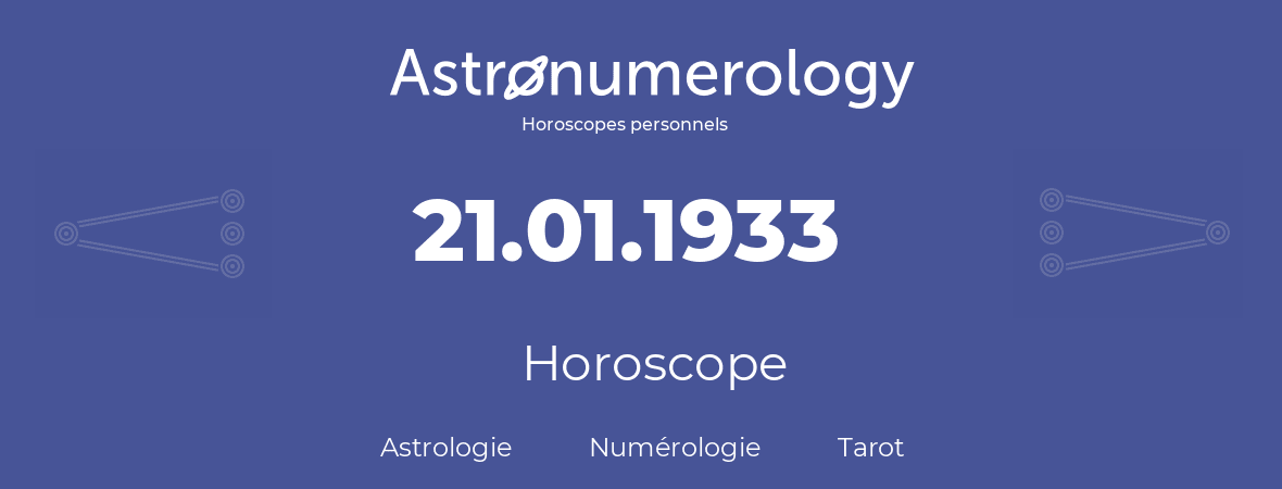 Horoscope pour anniversaire (jour de naissance): 21.01.1933 (21 Janvier 1933)