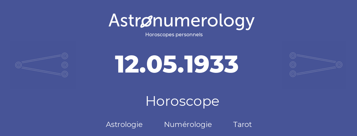 Horoscope pour anniversaire (jour de naissance): 12.05.1933 (12 Mai 1933)