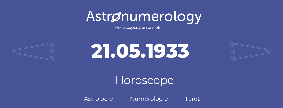 Horoscope pour anniversaire (jour de naissance): 21.05.1933 (21 Mai 1933)