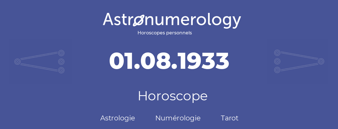 Horoscope pour anniversaire (jour de naissance): 01.08.1933 (01 Août 1933)