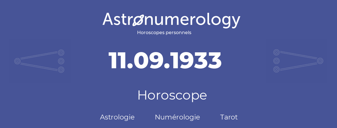 Horoscope pour anniversaire (jour de naissance): 11.09.1933 (11 Septembre 1933)