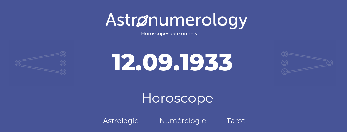 Horoscope pour anniversaire (jour de naissance): 12.09.1933 (12 Septembre 1933)