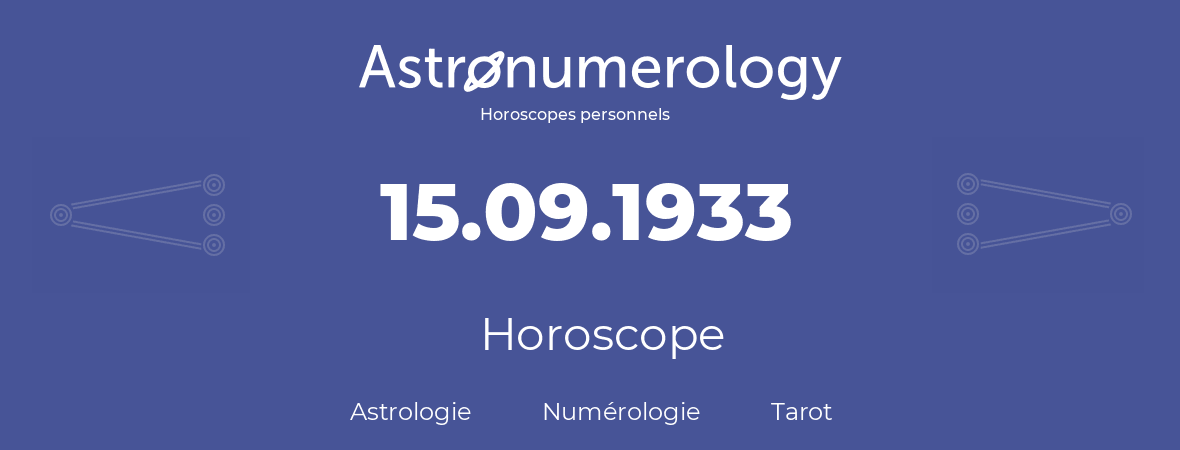 Horoscope pour anniversaire (jour de naissance): 15.09.1933 (15 Septembre 1933)