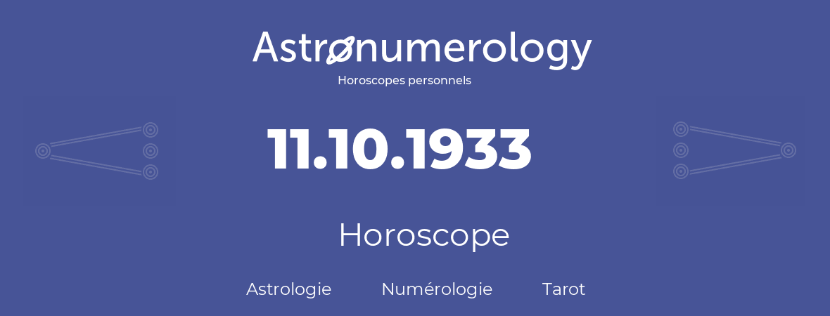 Horoscope pour anniversaire (jour de naissance): 11.10.1933 (11 Octobre 1933)