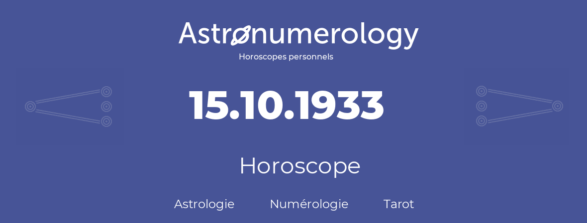 Horoscope pour anniversaire (jour de naissance): 15.10.1933 (15 Octobre 1933)