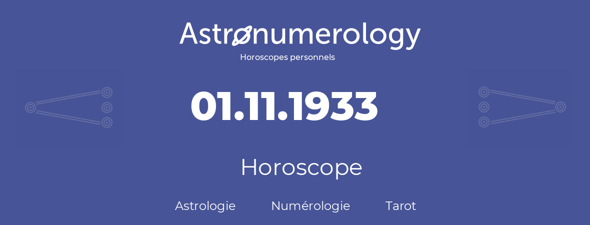 Horoscope pour anniversaire (jour de naissance): 01.11.1933 (1 Novembre 1933)