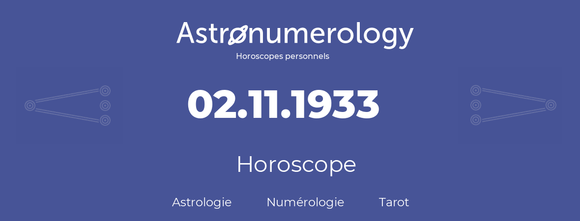 Horoscope pour anniversaire (jour de naissance): 02.11.1933 (02 Novembre 1933)