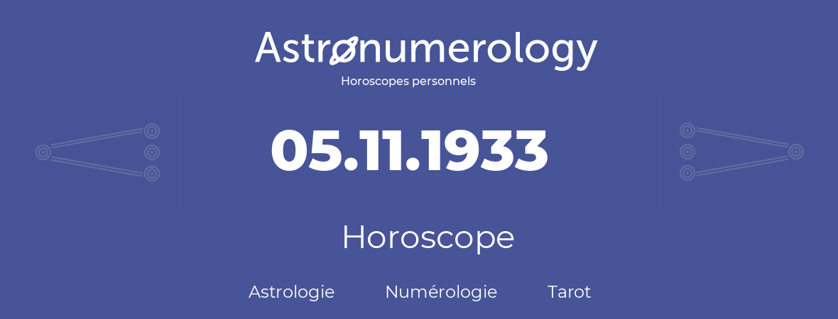 Horoscope pour anniversaire (jour de naissance): 05.11.1933 (5 Novembre 1933)