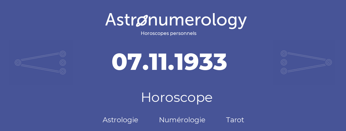 Horoscope pour anniversaire (jour de naissance): 07.11.1933 (7 Novembre 1933)