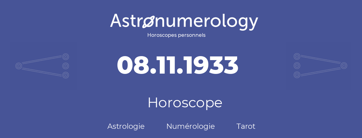 Horoscope pour anniversaire (jour de naissance): 08.11.1933 (8 Novembre 1933)