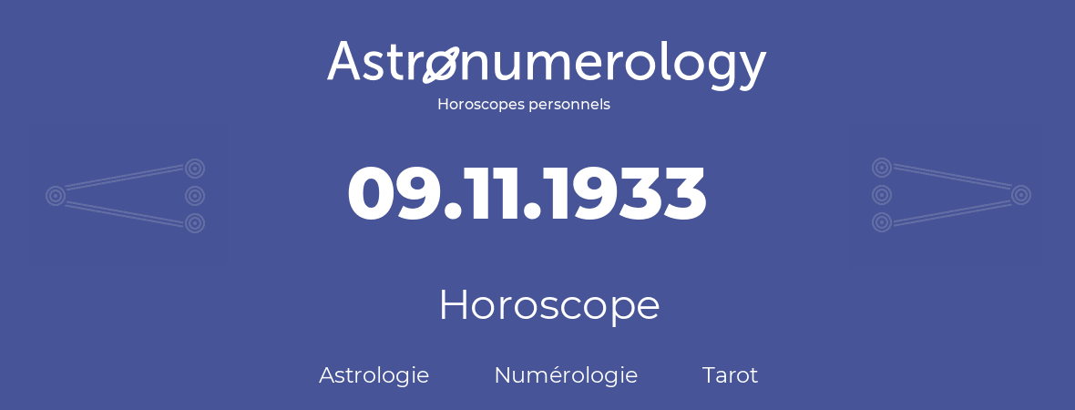 Horoscope pour anniversaire (jour de naissance): 09.11.1933 (9 Novembre 1933)