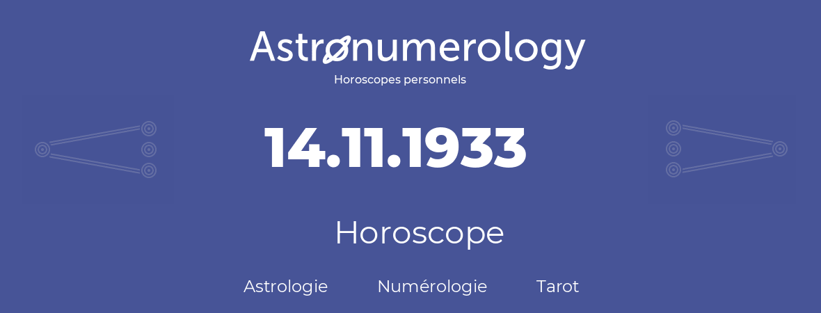 Horoscope pour anniversaire (jour de naissance): 14.11.1933 (14 Novembre 1933)