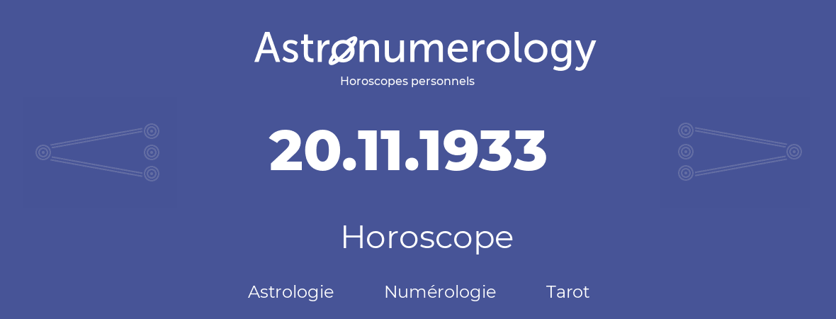 Horoscope pour anniversaire (jour de naissance): 20.11.1933 (20 Novembre 1933)