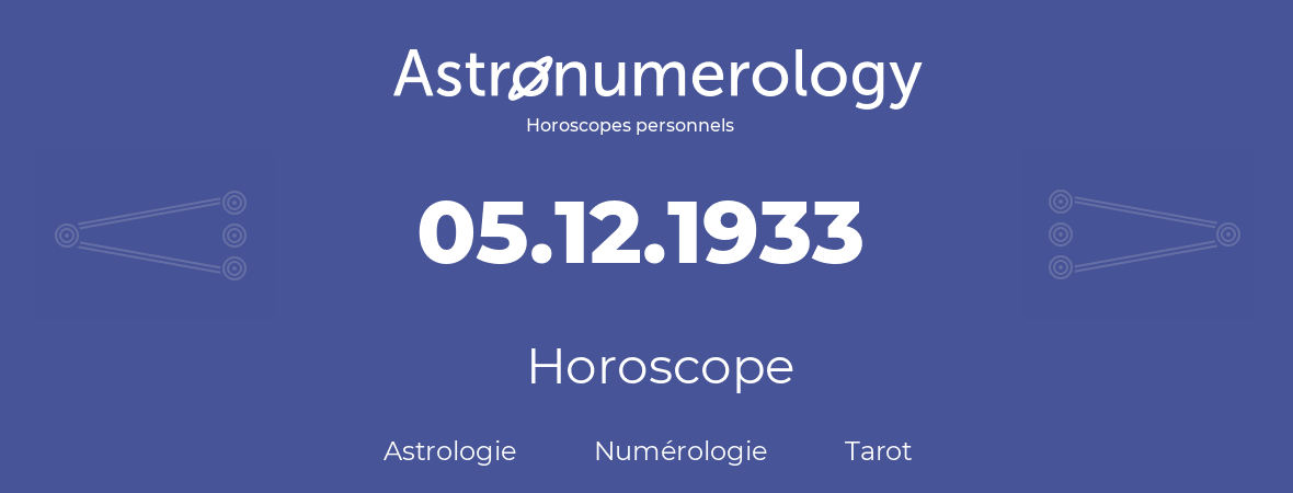 Horoscope pour anniversaire (jour de naissance): 05.12.1933 (5 Décembre 1933)
