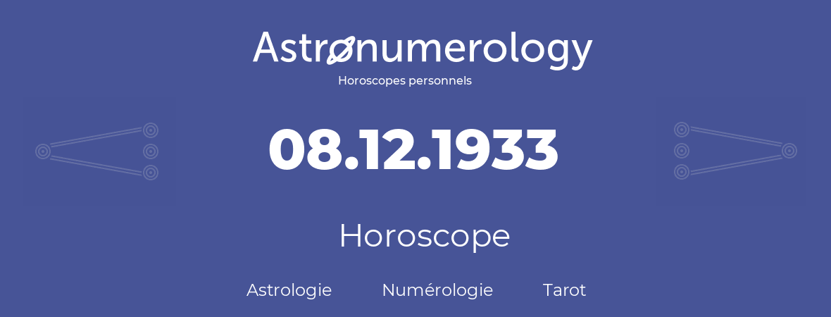 Horoscope pour anniversaire (jour de naissance): 08.12.1933 (8 Décembre 1933)