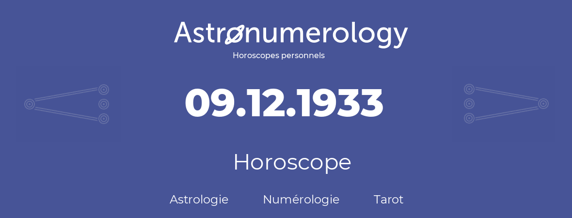 Horoscope pour anniversaire (jour de naissance): 09.12.1933 (09 Décembre 1933)