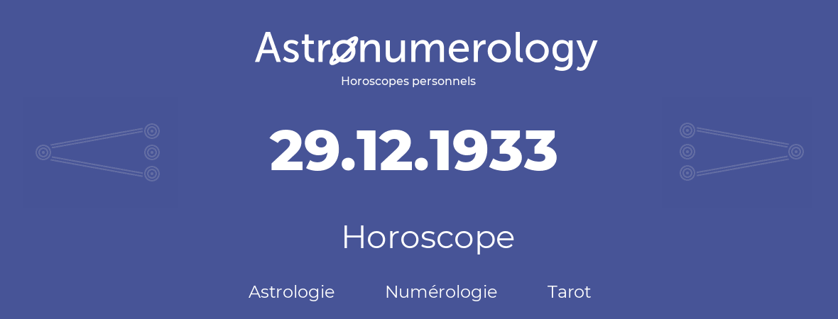 Horoscope pour anniversaire (jour de naissance): 29.12.1933 (29 Décembre 1933)