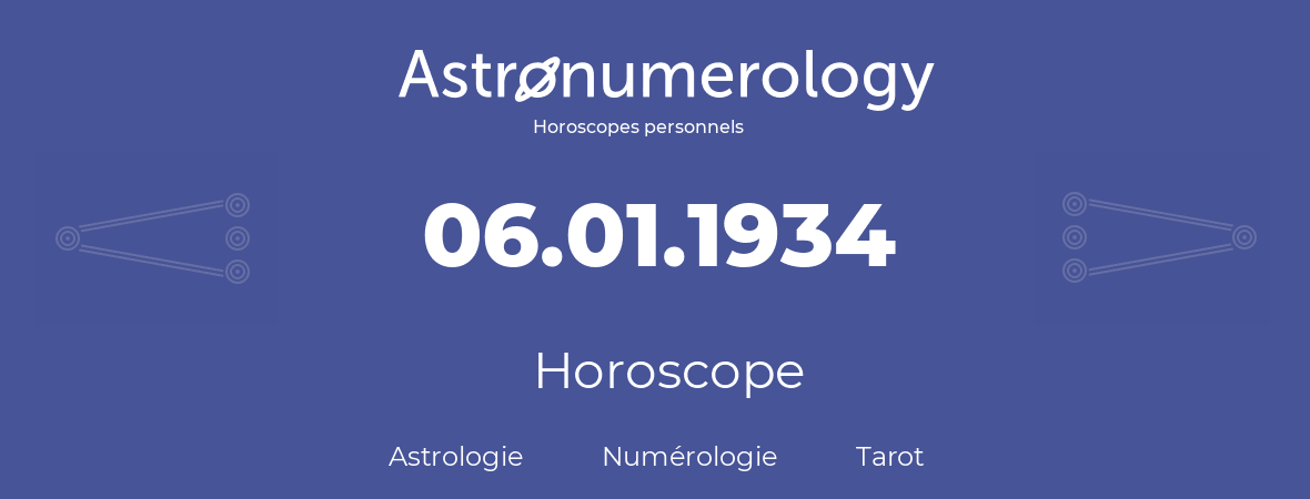 Horoscope pour anniversaire (jour de naissance): 06.01.1934 (06 Janvier 1934)