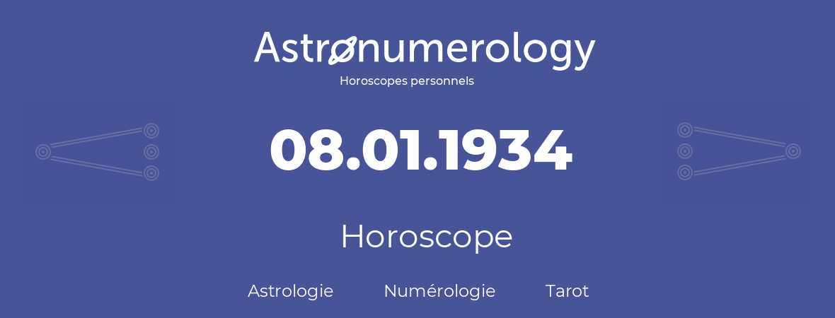 Horoscope pour anniversaire (jour de naissance): 08.01.1934 (8 Janvier 1934)