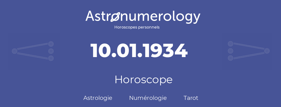 Horoscope pour anniversaire (jour de naissance): 10.01.1934 (10 Janvier 1934)